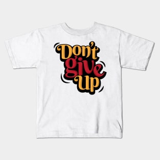 Don't Give Up Kids T-Shirt